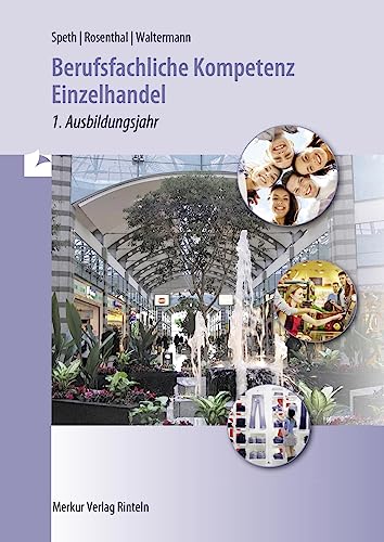 Berufsfachliche Kompetenz Einzelhandel: Baden-Württemberg 1. Ausbildungsjahr von Merkur Verlag